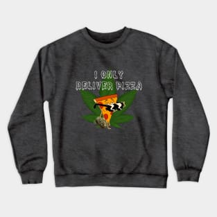 I Only Deliver Pizza! Crewneck Sweatshirt